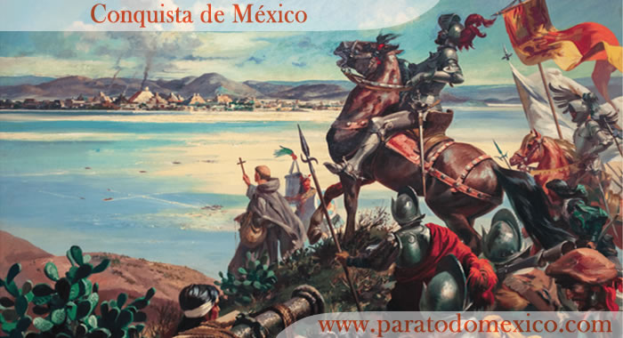 Conquista de México: hechos históricos y personajes