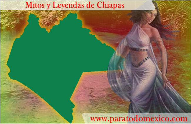 Leyendas de Chiapas: Mitos y Leyendas del Estado de Chiapas